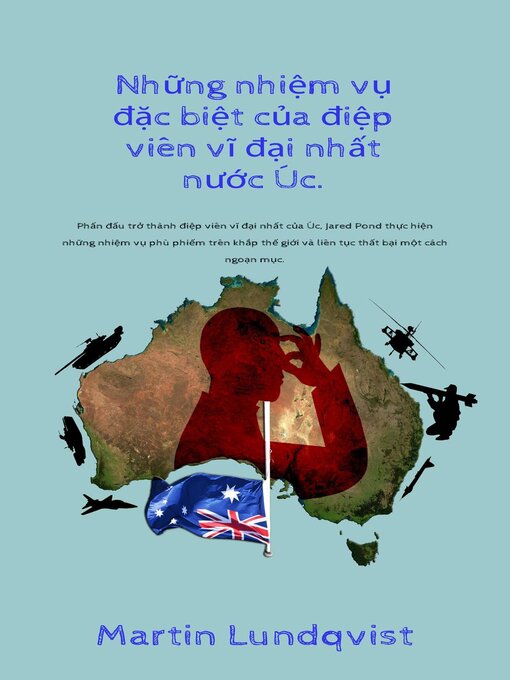 Title details for Những nhiệm vụ đặc biệt của điệp viên vĩ đại nhất nước Úc by Martin Lundqvist - Available